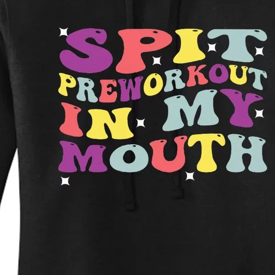 Spit Preworkout In My Mouth Funny Sarcastic Gym Women's Pullover Hoodie