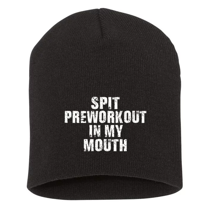 Spit Preworkout In My Mouth Vintage Distressed Funny Gym Short Acrylic Beanie