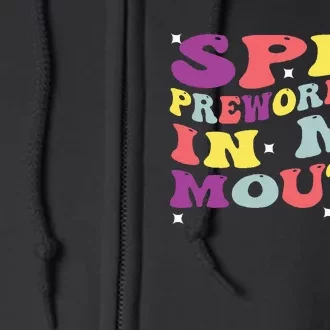 Spit Preworkout In My Mouth Funny Sarcastic Gym Full Zip Hoodie