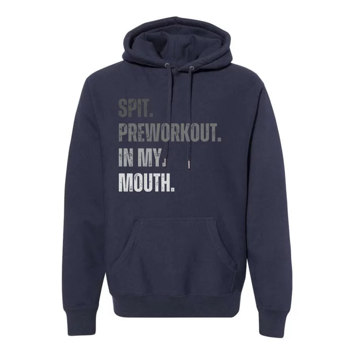 Spit Preworkout In My Mouth Funny Joke Premium Hoodie