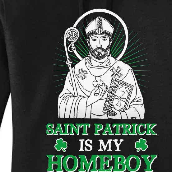 Saint Patrick Is My Homeboy Funny Shamrock St. Patrick's Day Women's Pullover Hoodie