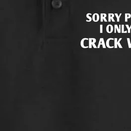 Sorry Princess I Only Date CrackWhores Funny Mem Dry Zone Grid Performance Polo