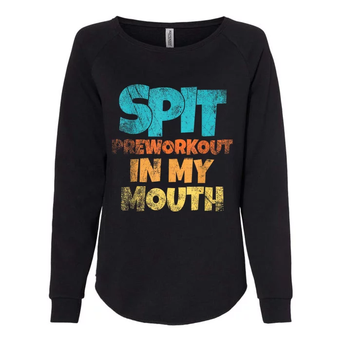 Spit Preworkout In My Mouth Vintage Distressed Funny Gym Womens California Wash Sweatshirt