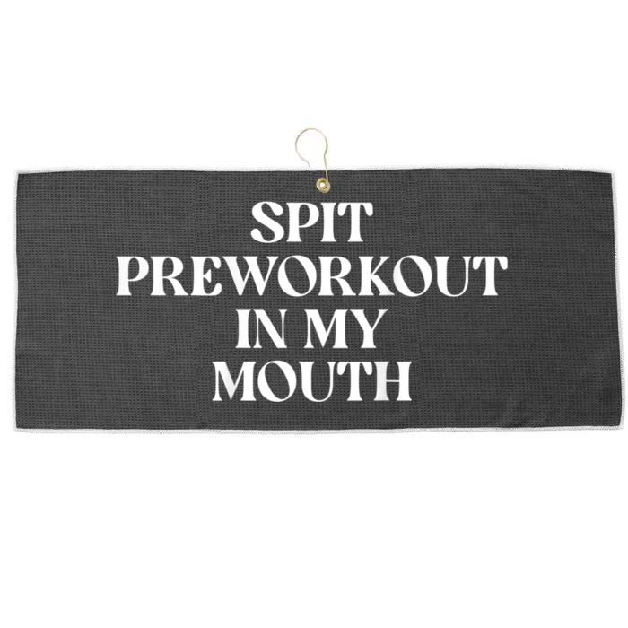 Spit Preworkout In My Mouth Funny Sarcastic Gym Large Microfiber Waffle Golf Towel