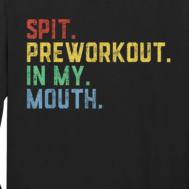 Spit Preworkout In My Mouth Long Sleeve Shirt