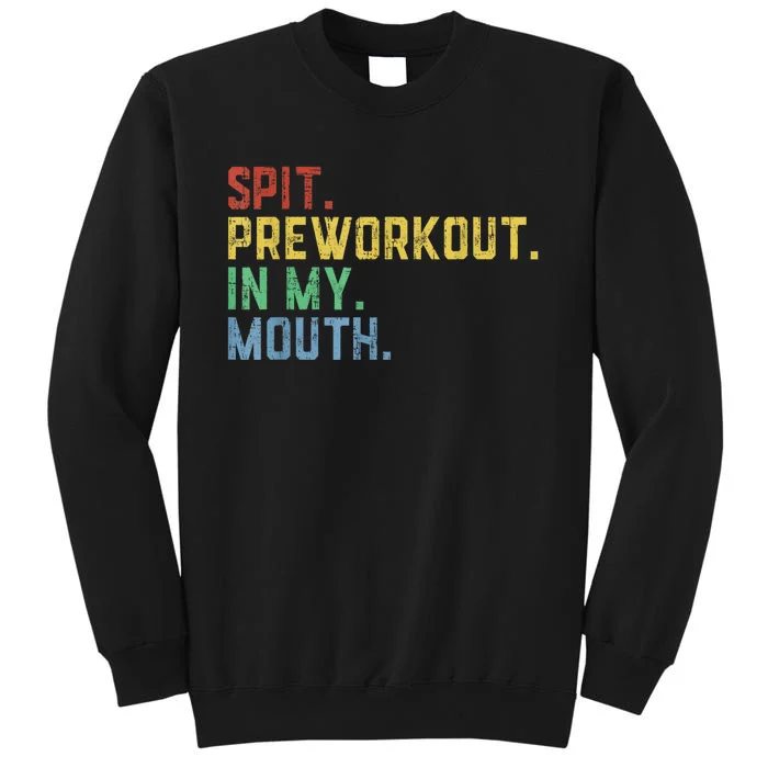 Spit Preworkout In My Mouth Tall Sweatshirt