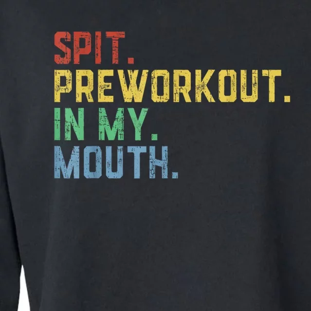 Spit Preworkout In My Mouth Cropped Pullover Crew