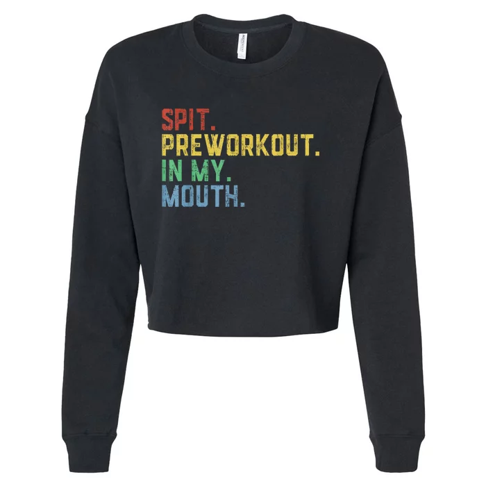 Spit Preworkout In My Mouth Cropped Pullover Crew