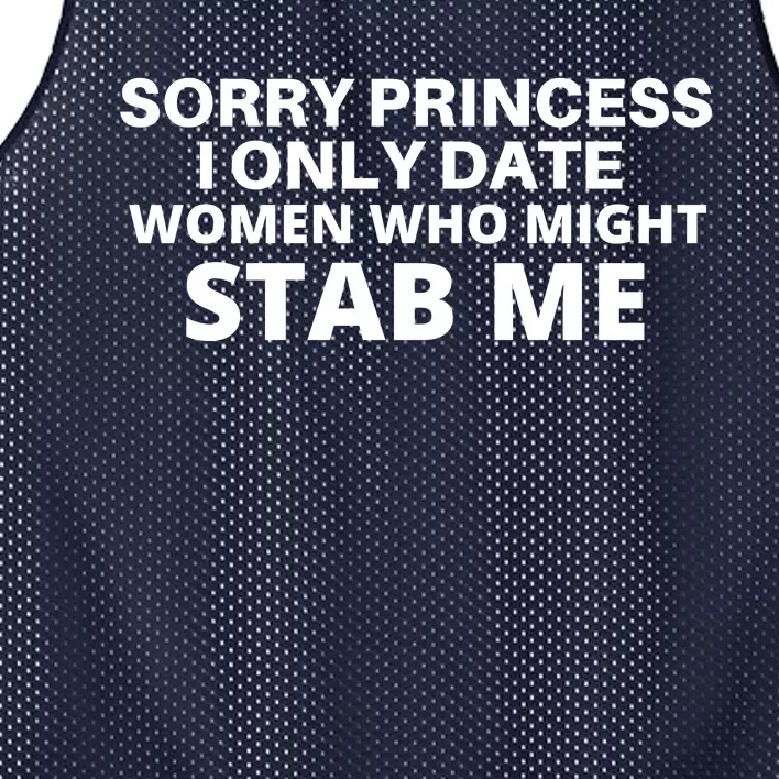 SORRY PRINCESS I ONLY DATE WOMEN WHO MIGHT STAB ME Mesh Reversible Basketball Jersey Tank