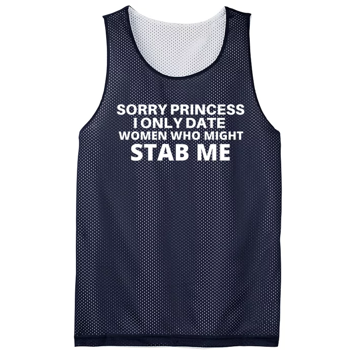 SORRY PRINCESS I ONLY DATE WOMEN WHO MIGHT STAB ME Mesh Reversible Basketball Jersey Tank