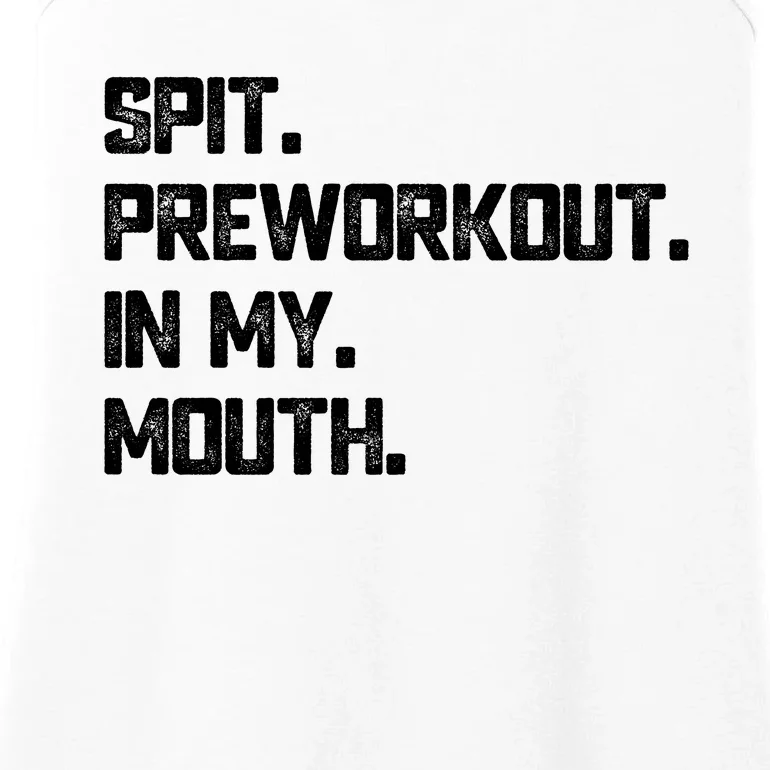 Spit Preworkout In My Mouth Funny Gym Ladies Essential Tank