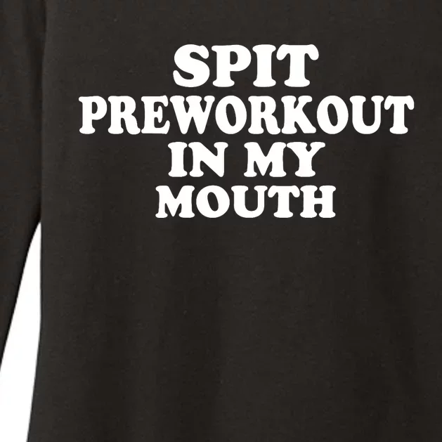 Spit Preworkout In My Mouth (ON BACK) Womens CVC Long Sleeve Shirt