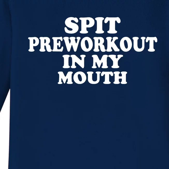 Spit Preworkout In My Mouth (ON BACK) Baby Long Sleeve Bodysuit