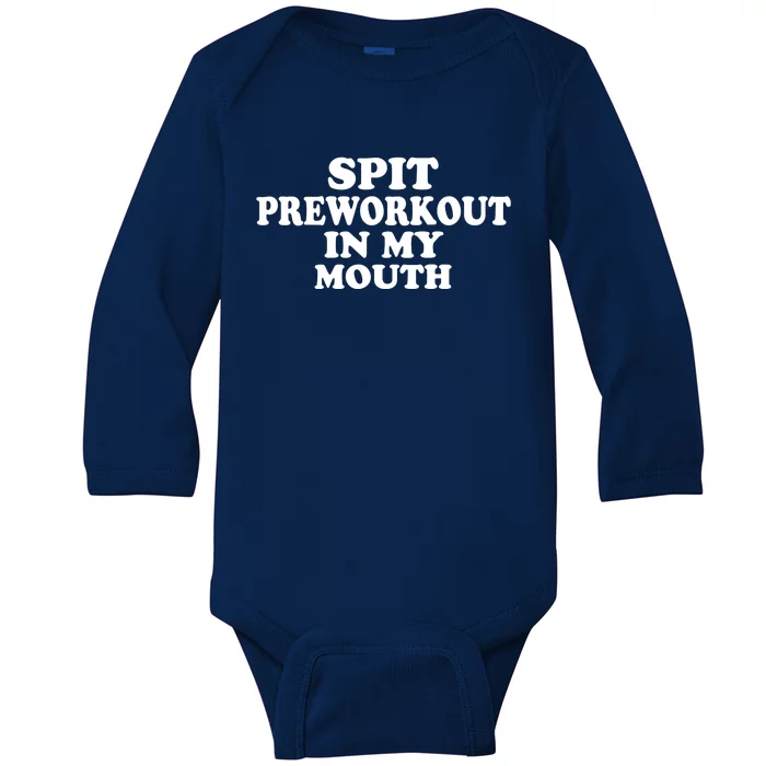 Spit Preworkout In My Mouth (ON BACK) Baby Long Sleeve Bodysuit