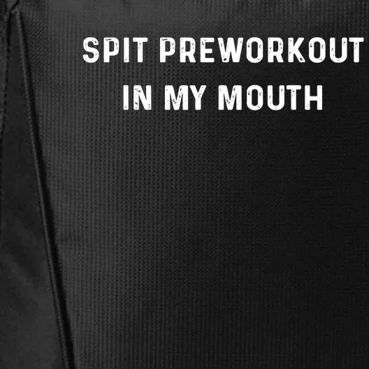 Spit Preworkout In My Mouth Funny Sarcastic Gym City Backpack