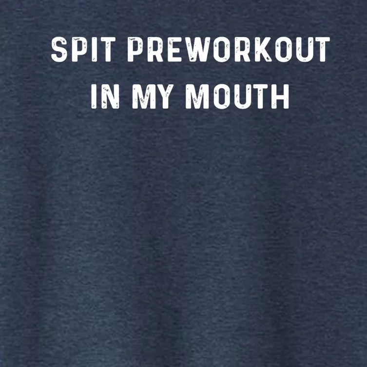 Spit Preworkout In My Mouth Funny Sarcastic Gym Women's Crop Top Tee