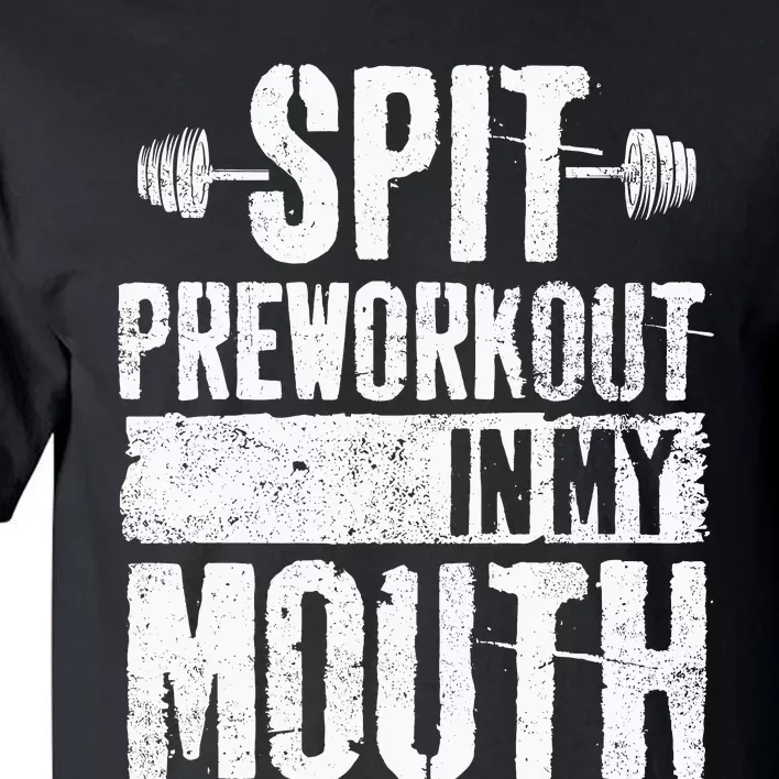 Spit Preworkout In My Mouth Funnys Wo Tall T-Shirt