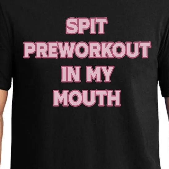 Spit Preworkout In My Mouth Funny Gym Workout Pajama Set