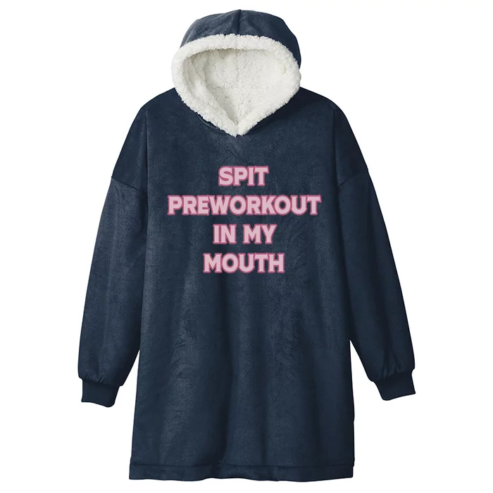 Spit Preworkout In My Mouth Funny Gym Workout Hooded Wearable Blanket