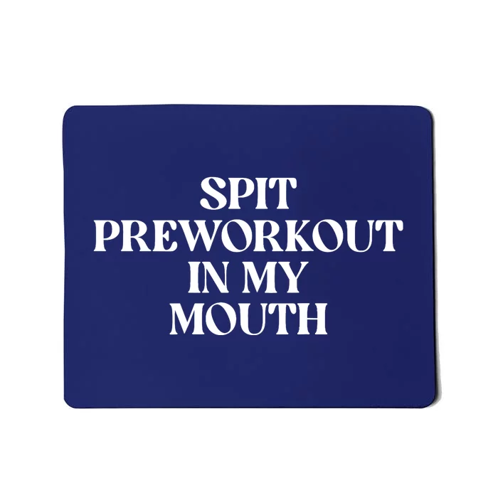 Spit Preworkout In My Mouth (ON BACK) Mousepad