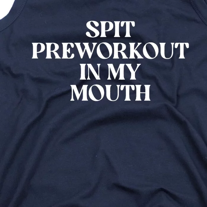 Spit Preworkout In My Mouth (ON BACK) Tank Top