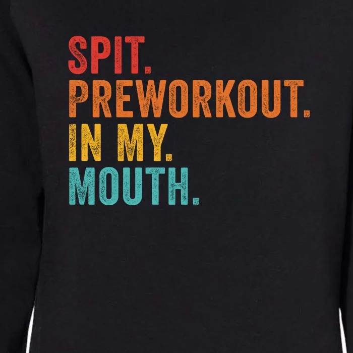 Spit Preworkout In My Mouth Womens California Wash Sweatshirt