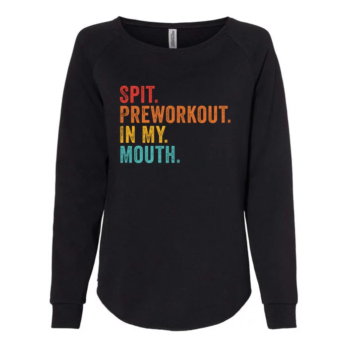 Spit Preworkout In My Mouth Womens California Wash Sweatshirt