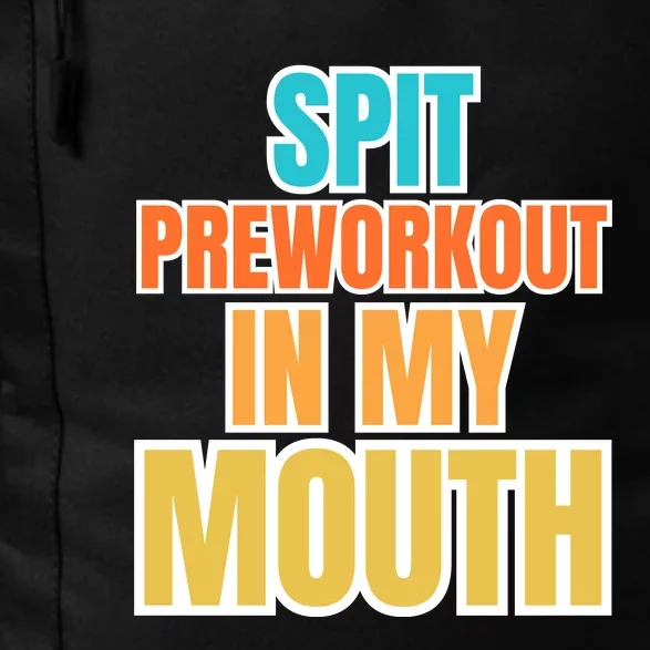 Spit Preworkout In My Mouth Daily Commute Backpack