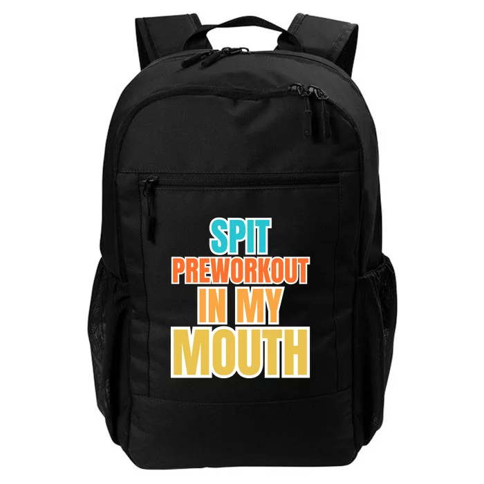 Spit Preworkout In My Mouth Daily Commute Backpack