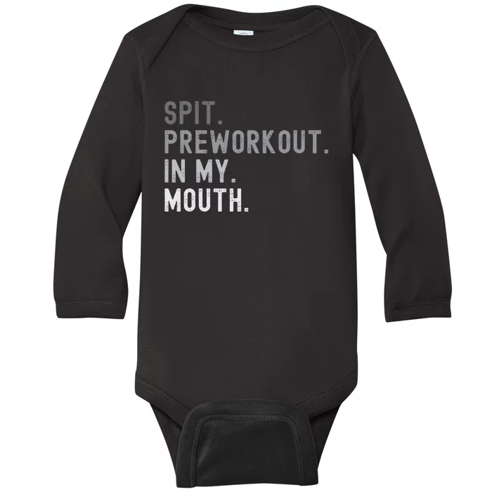 Spit Preworkout In My Mouth Funny Joke Baby Long Sleeve Bodysuit