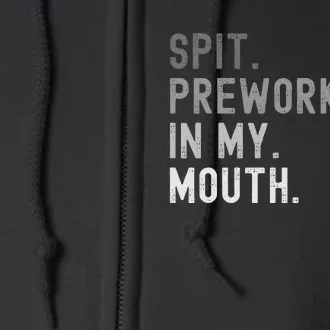 Spit Preworkout In My Mouth Funny Joke Full Zip Hoodie