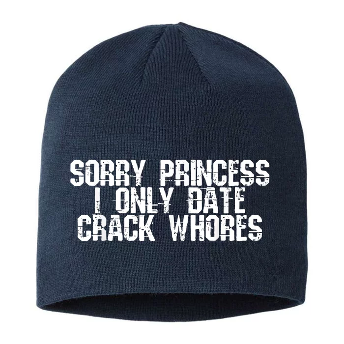 Sorry Princess I Only Date Crack Whores Single Bad Boy 8 1/2in Sustainable Knit Beanie