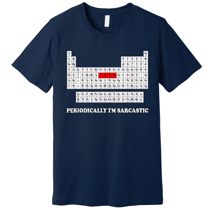 Sarcasm Periodically I'm Sarcastic Premium T-Shirt