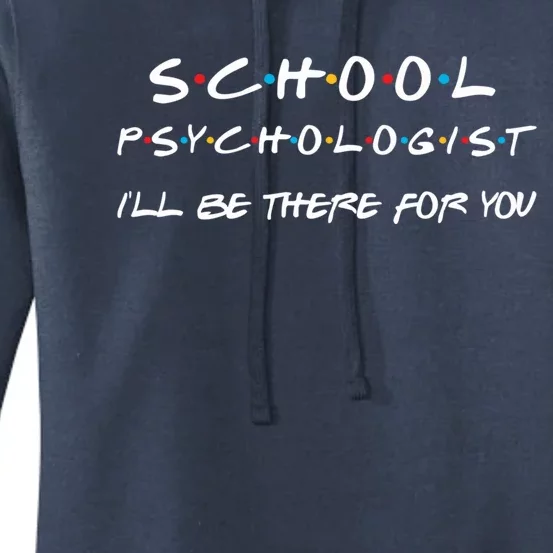 School Psychologist I'll Be There For You Back To School Gift Women's Pullover Hoodie