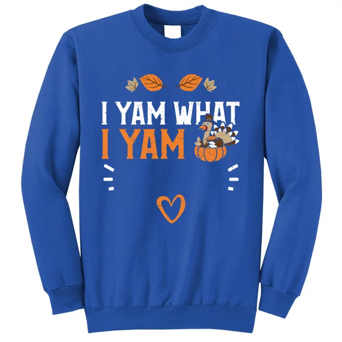 Sweet Potatoe: I Yam What I Yam Thanksgiving Great Gift Tall Sweatshirt