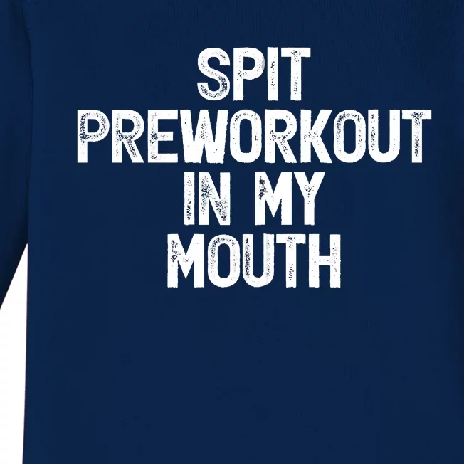 Spit Preworkout In My Mouth Baby Long Sleeve Bodysuit