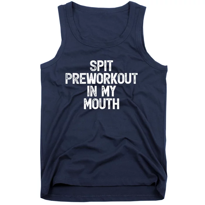 Spit Preworkout In My Mouth Tank Top