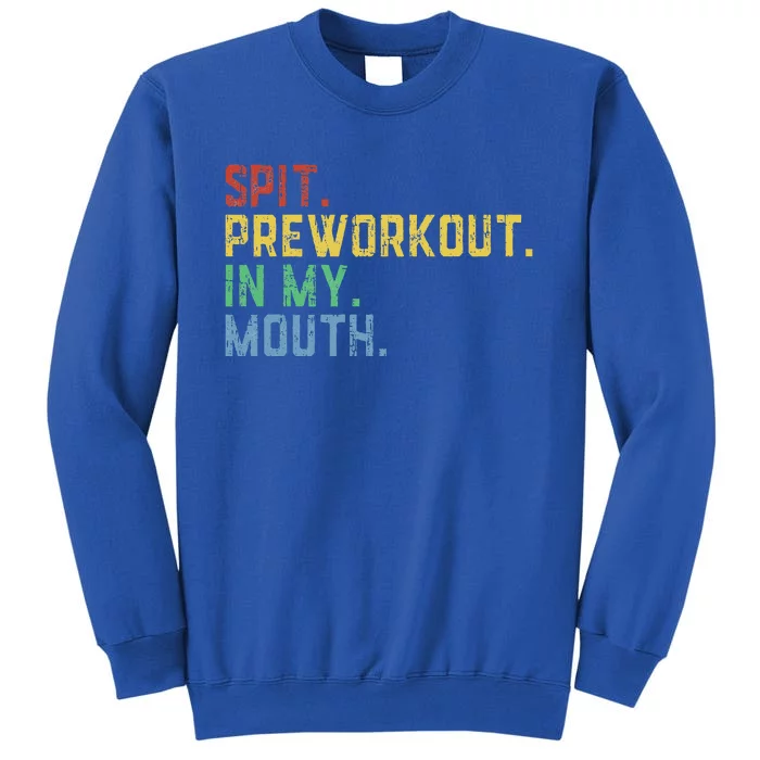 Spit Preworkout In My Mouth Sweatshirt