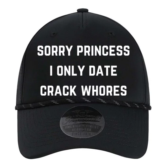 Sorry Princess I Only Date Crack Whores Funny Performance The Dyno Cap