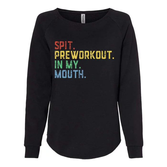 Spit Preworkout In My Mouth Womens California Wash Sweatshirt