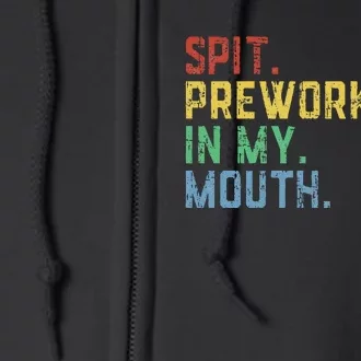 Spit Preworkout In My Mouth Full Zip Hoodie