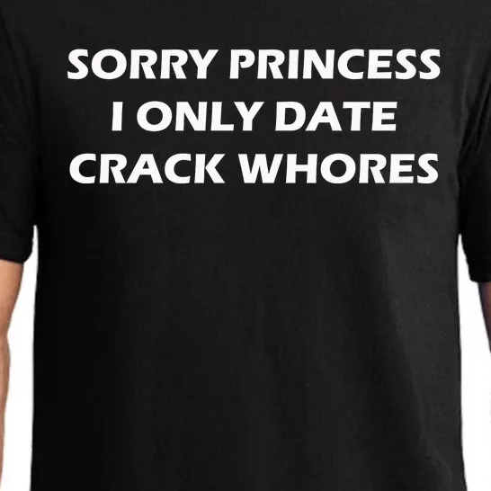 Sorry Princess I Date Crack Whores Pajama Set