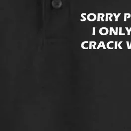 Sorry Princess I Date Crack Whores Dry Zone Grid Performance Polo