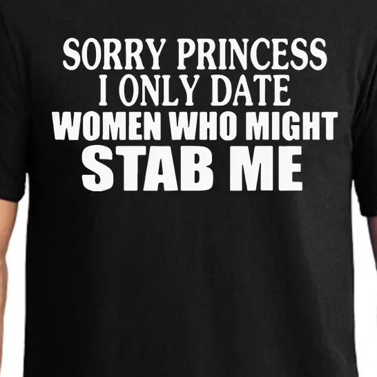 Sorry Princess I Only Date Women Who Might Stab Me Pajama Set