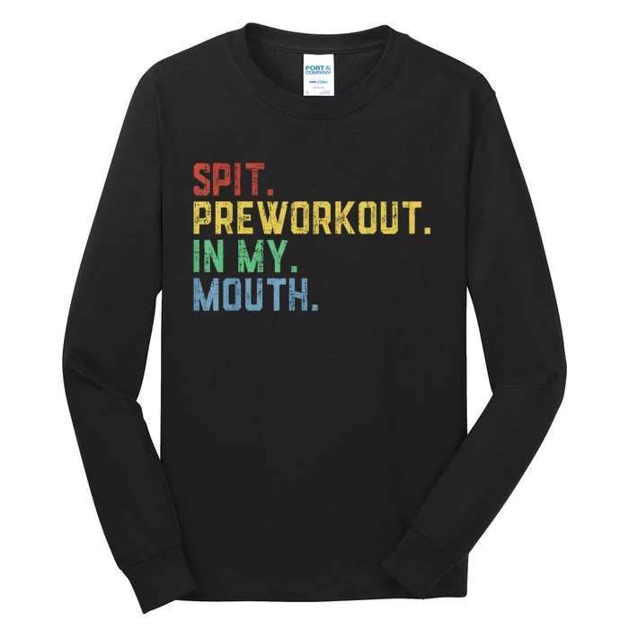 Spit Preworkout In My Mouth Tall Long Sleeve T-Shirt