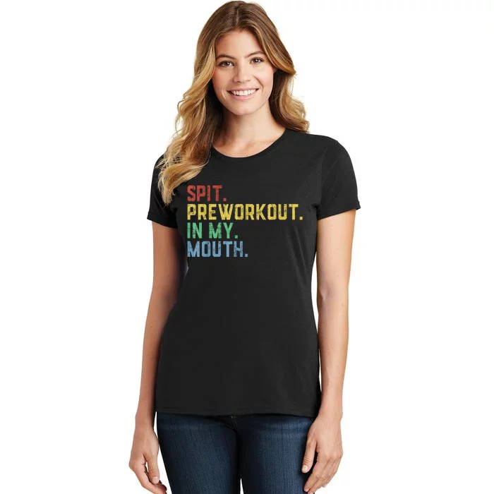 Spit Preworkout In My Mouth Women's T-Shirt