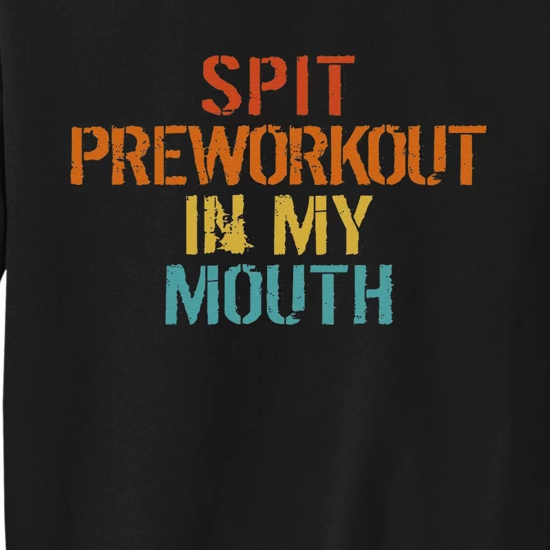 Spit Preworkout In My Mouth Sweatshirt