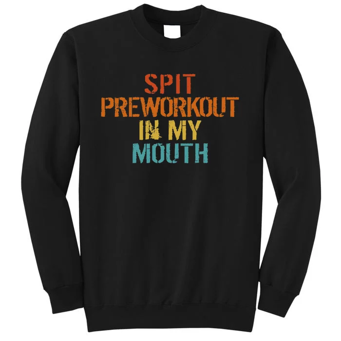 Spit Preworkout In My Mouth Sweatshirt