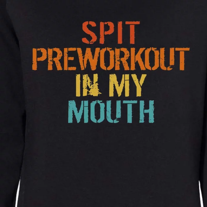 Spit Preworkout In My Mouth Womens California Wash Sweatshirt