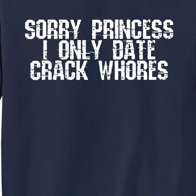 Sorry Princess I Only Date Tall Sweatshirt